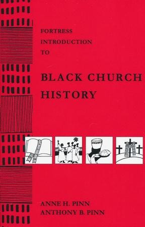 Fortress Introduction to Black Church History: Anne H. Pinn, Anthony B ...