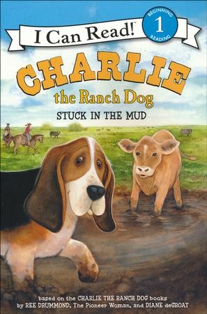 Charlie the Ranch Dog: Stuck in the Mud: Ree Drummond, Diane deGroat ...