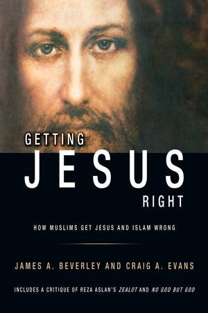 Getting Jesus Right: How Muslims Get Jesus and Islam Wrong: Craig A ...