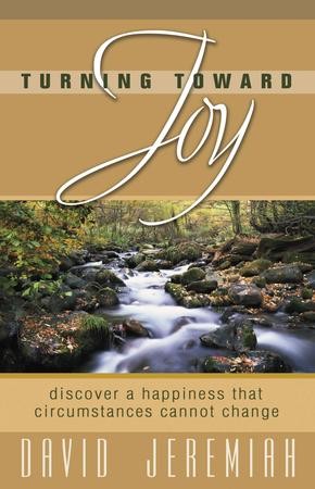 Turning Toward Joy Ebook Dr David Jeremiah 9781434704252 Christianbook Com