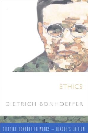 Ethics: Dietrich Bonhoeffer Works-Reader's Edition: Dietrich Bonhoeffer ...