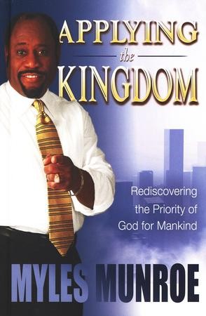 Applying the Kingdom: Myles Munroe: 9780768424898 - Christianbook.com