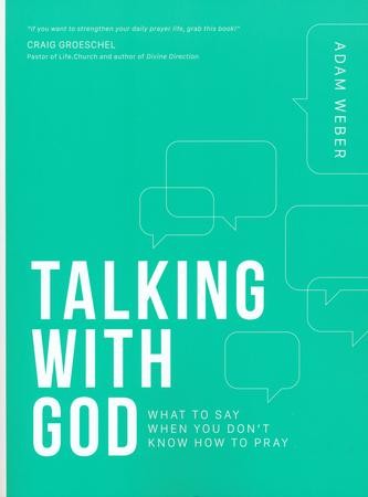 Talking with God: What to Say When You Don't Know How to Pray: Adam ...