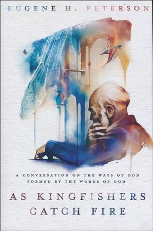 As Kingfishers Catch Fire: A Conversation on the Ways of God