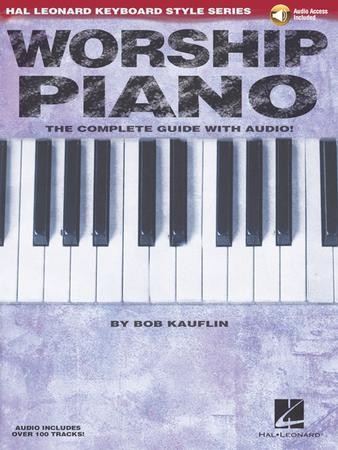 Worship Piano: The Complete Guide with Audio: Bob Kauflin ...