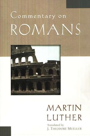 Commentary on Romans [Martin Luther]: Martin Luther: 9780825431203 ...