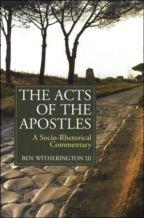 The Acts of the Apostles: A Socio-Rhetorical Commentary [SRC]: Ben ...