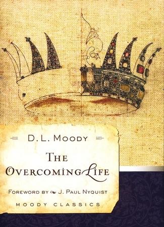 The Overcoming Life: D.L. Moody: 9780802454515 - Christianbook.com