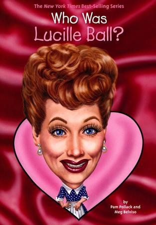 Who Was Lucille Ball?: Pam Pollack: 9780448483030 - Christianbook.com