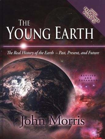 The Young Earth: The Real History of the Earth Past Present & Future ...