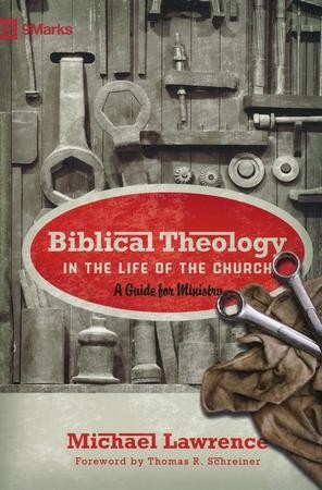 Biblical Theology In The Life Of The Church: Michael Lawrence ...