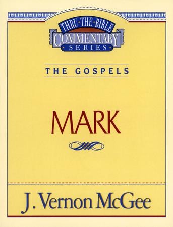 Mark: Thru the Bible Commentary Series: J. Vernon McGee: 9780785206545 ...