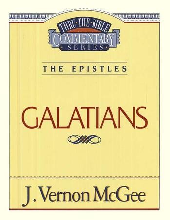 Galatians: Thru the Bible Commentary Series: J. Vernon McGee ...