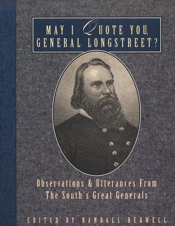 May I Quote You, General Longstreet?: Randall Bedwell: 9781888952377 ...