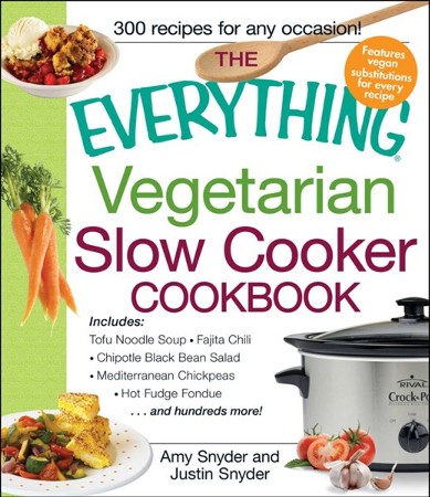 The Everything Vegetarian Slow Cooker Cookbook: Amy Snyder ...