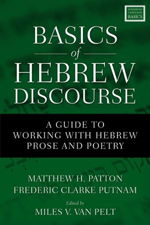 Basics Of Hebrew Discourse: A Guide To Working With Hebrew Narrative 