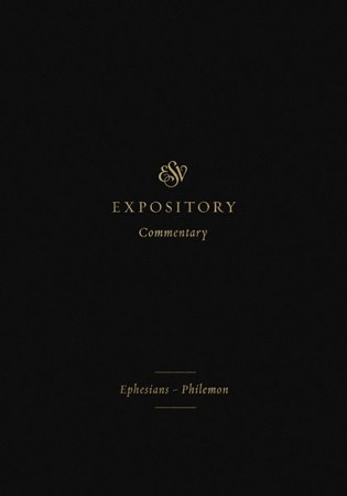 ESV Expository Commentary: Ephesians-Philemon: Edited By: Iain M ...