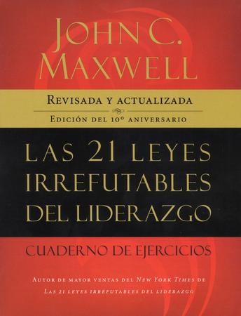 Las 21 Leyes Irrefutables del Liderazgo, Cuaderno de Ejercicios (The 21 ...