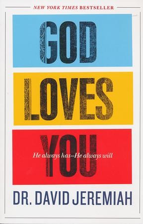 God Loves You: He Always Has-He Always Will: Dr. David Jeremiah