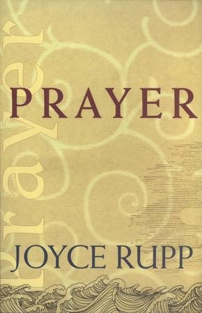 Prayer: Joyce Rupp: 9781570757129 - Christianbook.com