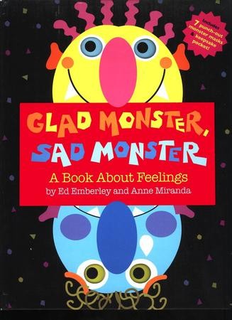 Glad Monster, Sad Monster: A Book About Feelings: Ed Emberley