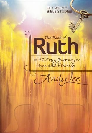 The Book of Ruth: Key Word Bible Study: Andy Lee: 9780899575193