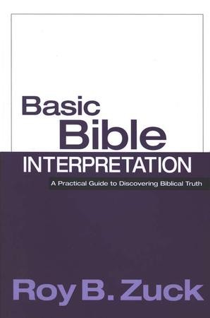 Basic Bible Interpretation: Roy B. Zuck: 9780781438773 - Christianbook.com