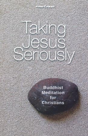 Taking Jesus Seriously Buddhist Meditation For Christians John Cowan 9780814627587 Christianbook 