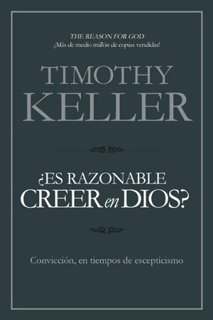 ¿Es Razonable Creer en Dios? (The Reason for God): Timothy Keller ...