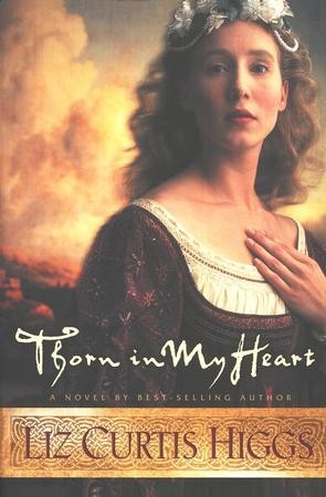 thorn in my heart by liz curtis higgs