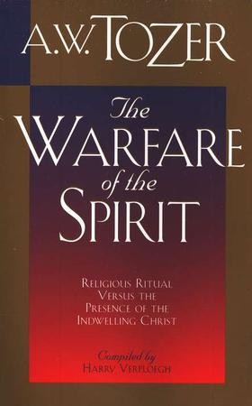 Warfare Of The Spirit: A.W. Tozer: 9781600660597 - Christianbook.com