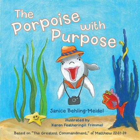 The Porpoise with Purpose: Based on The Greatest Commandment, of ...