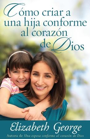 Como criar hija conforme al corazon de Dios - eBook: Elizabeth George ...