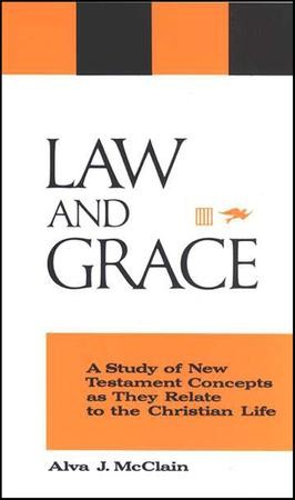 Law And Grace: A Study Of New Testament Concepts As They Relate To The ...