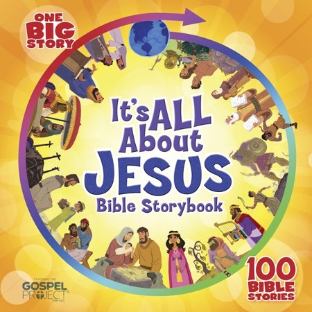 It's All About Jesus Bible Storybook: 100 Bible Stories: B&H Kids ...