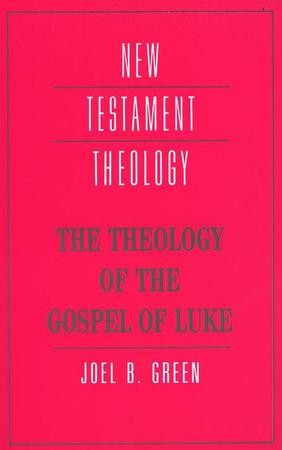 The Theology of the Gospel of Luke: Joel B. Green: 9780521469326 ...