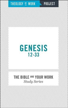 Theology of Work Project: Genesis 12-33: 9781619706231 - Christianbook.com