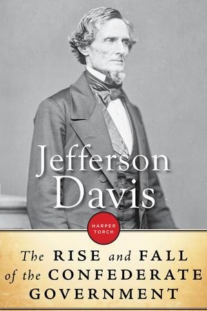 The Rise and Fall of the Confederate Government - eBook: Jefferson ...