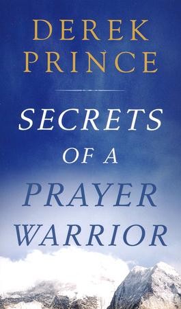 Secrets of a Prayer Warrior: Derek Prince: 9780800729646 ...