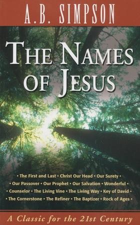 The Names Of Jesus - EBook: A.B. Simpson: 9781600669248 - Christianbook.com