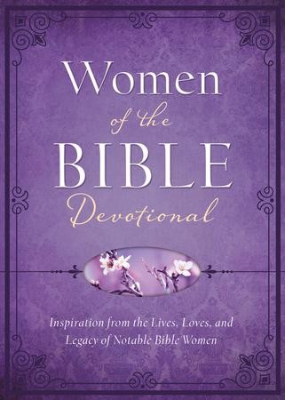 Women of the Bible Devotional: Inspiration from the Lives, Loves, and ...