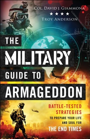 The Military Guide To Armageddon: Battle-tested Strategies To Prepare 