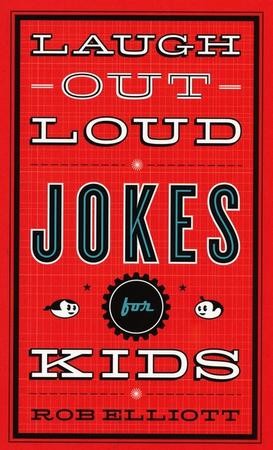 Laugh-Out-Loud Jokes for Kids: Rob Elliott: 9780800788032 ...