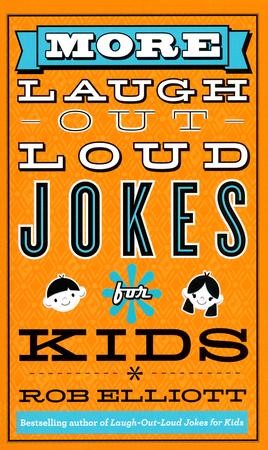 More Laugh-Out-Loud Jokes for Kids: Rob Elliott: 9780800788216