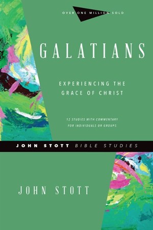 Galatians: Experiencing The Grace Of Christ: John Stott, Dale Larsen ...