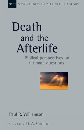 Death and the Afterlife: Biblical Perspectives on Ultimate Questions ...