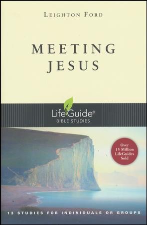 Meeting Jesus: LifeGuide Bible Studies: Leighton Ford: 9780830830602 ...