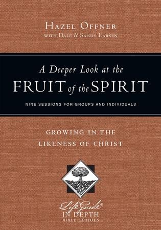 A Deeper Look at the Fruit of the Spirit: Growing in the Likeness of ...