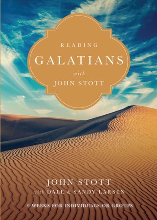 Reading Galatians with John Stott: John Stott, Dale Larsen, Sandy ...