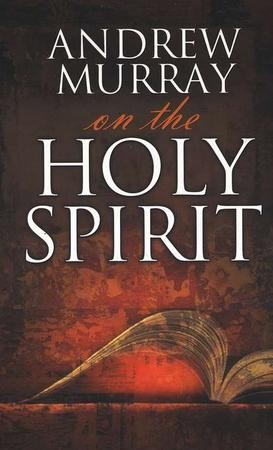 Andrew Murray on the Holy Spirit: Andrew Murray: 9780883688465 ...